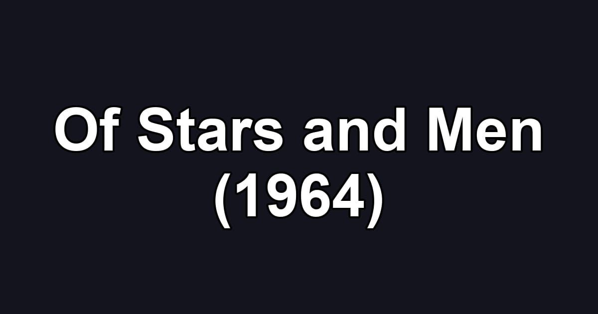 Of Stars and Men (1964)