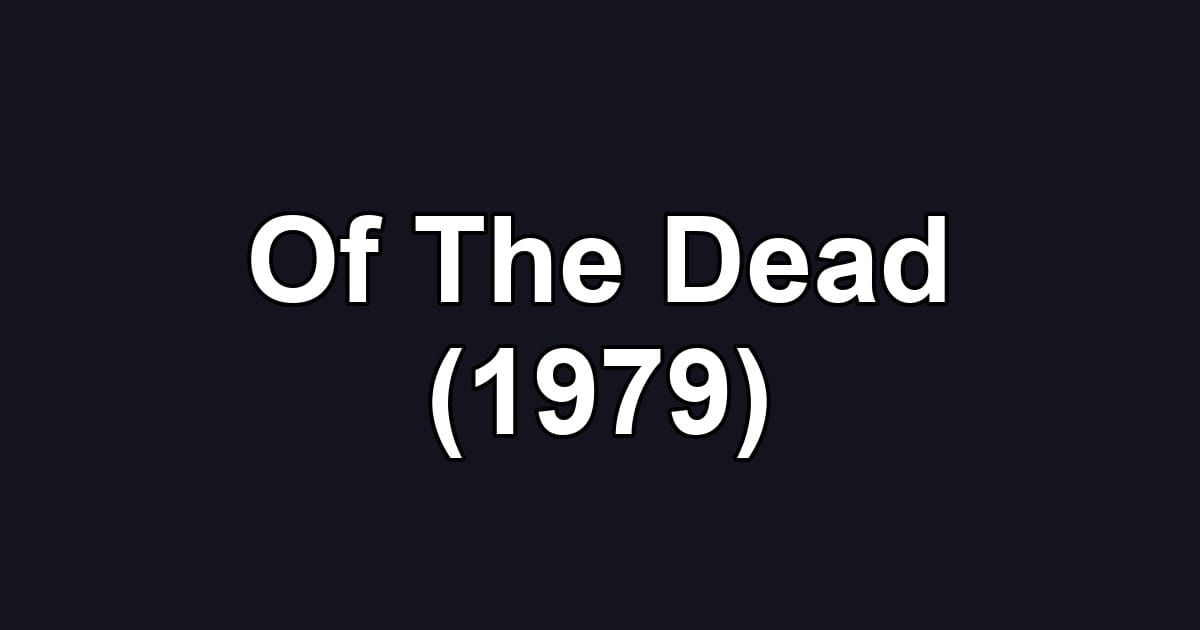 Of The Dead (1979)