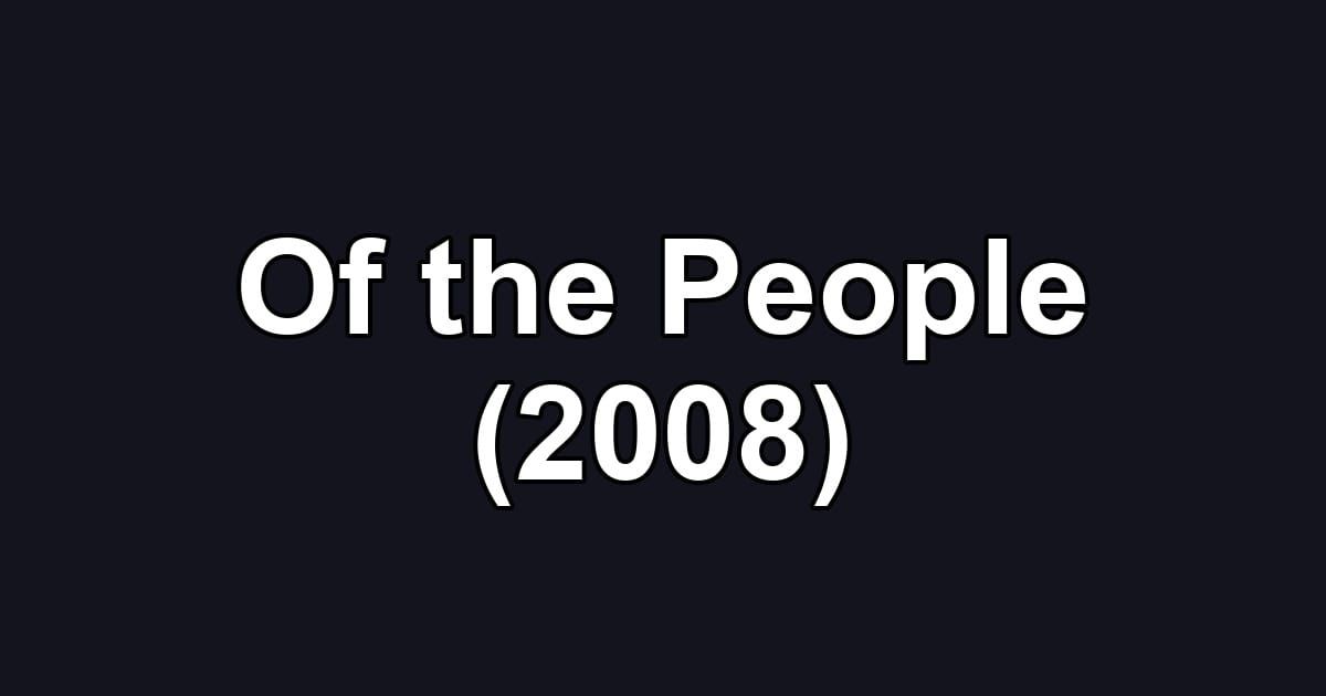 Of the People (2008)