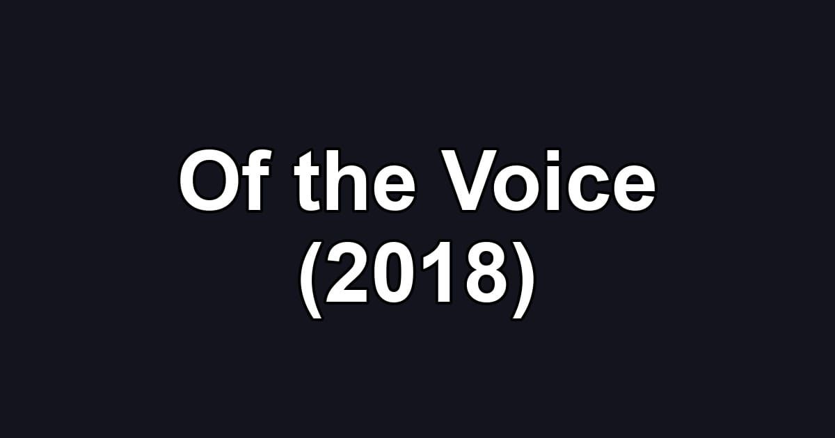 Of the Voice (2018)