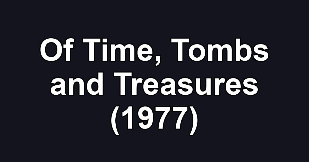 Of Time, Tombs and Treasures (1977)