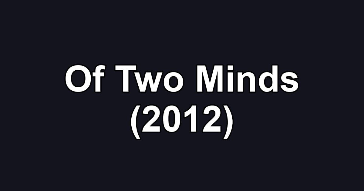 Of Two Minds (2012)