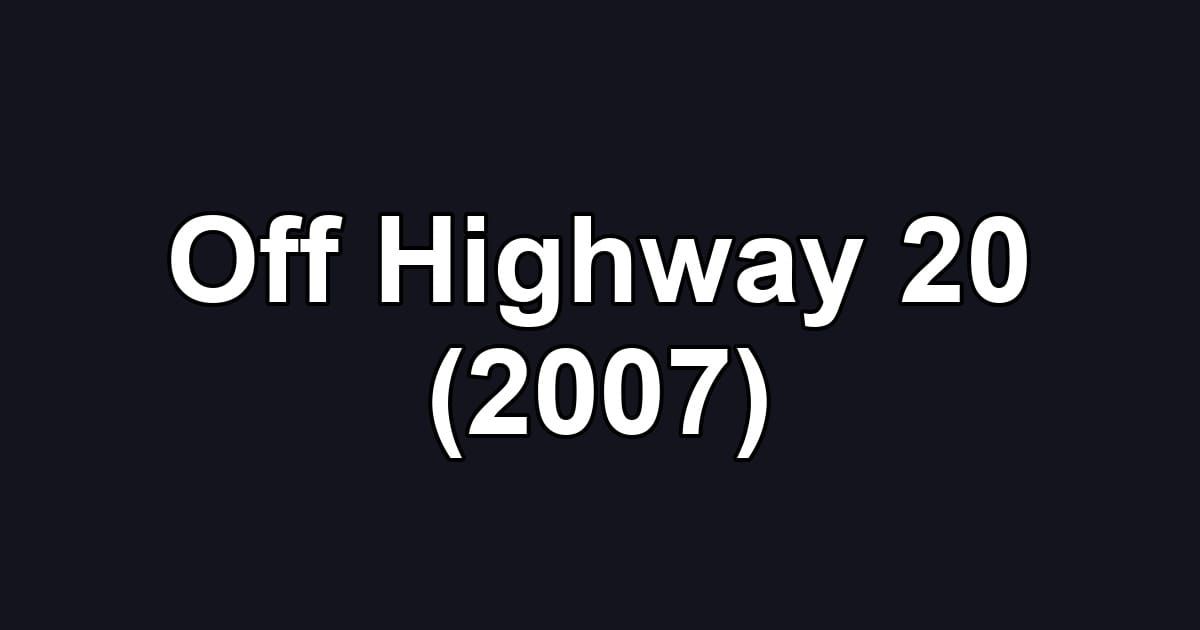 Off Highway 20 (2007)