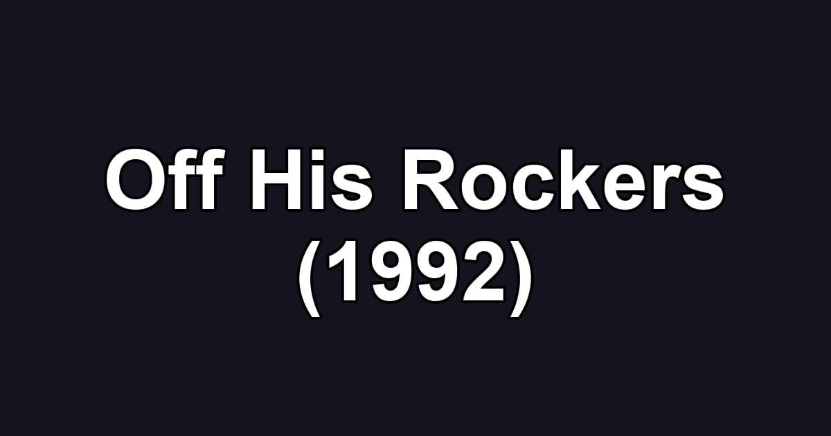 Off His Rockers (1992)