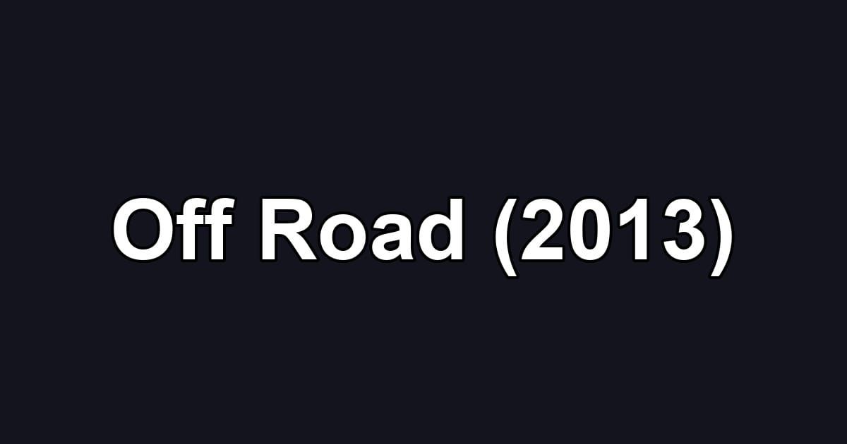 Off Road (2013)
