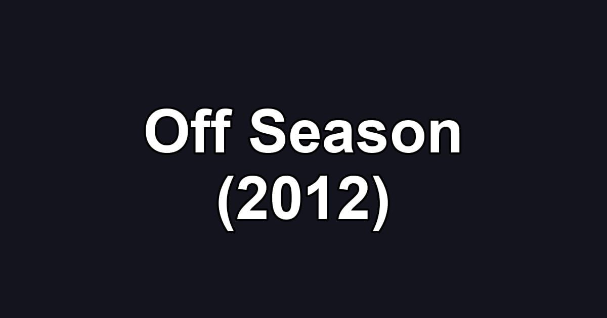 Off Season (2012)
