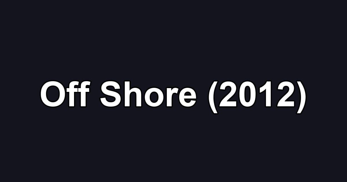 Off Shore (2012)