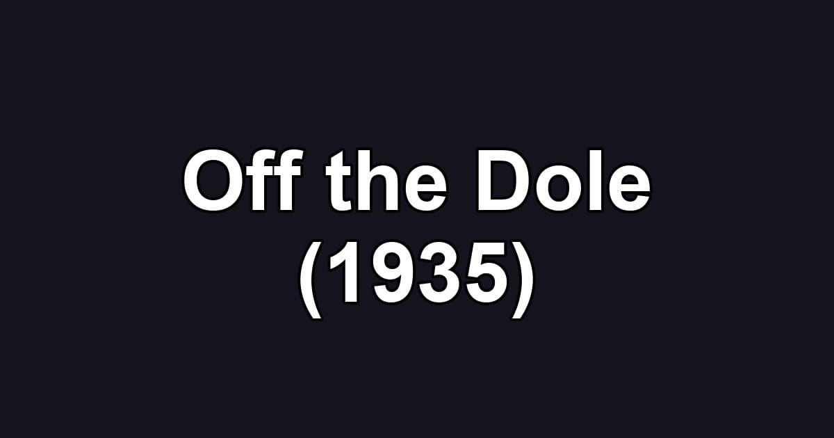 Off the Dole (1935)