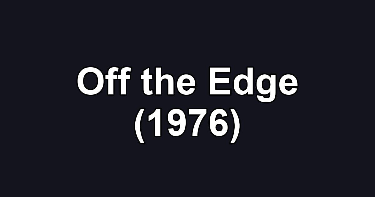 Off the Edge (1976)