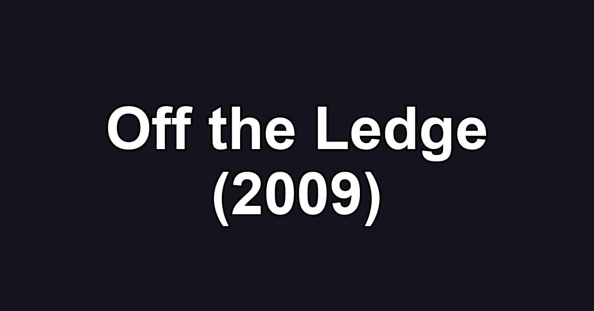 Off the Ledge (2009)