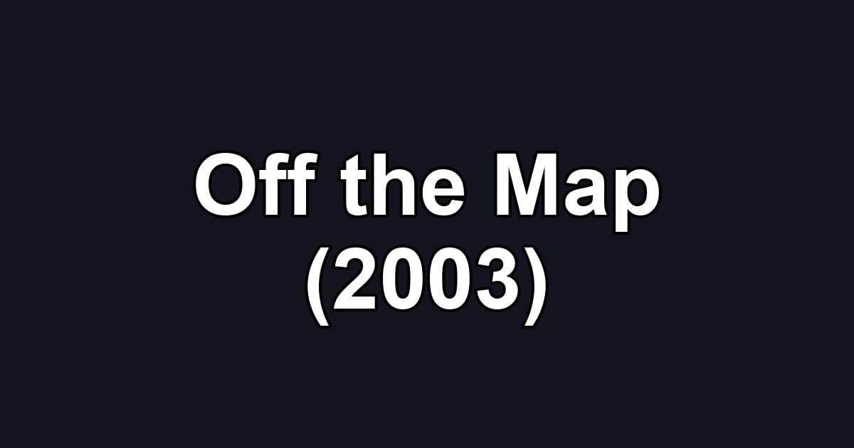 Off the Map (2003)