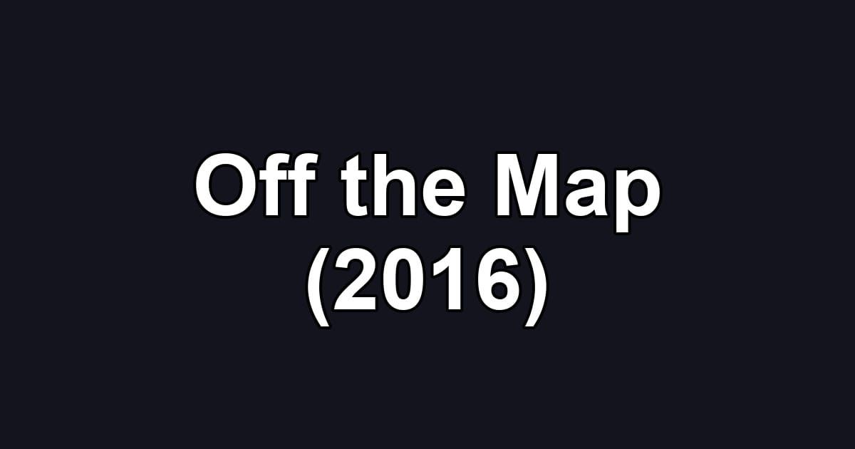 Off the Map (2016)