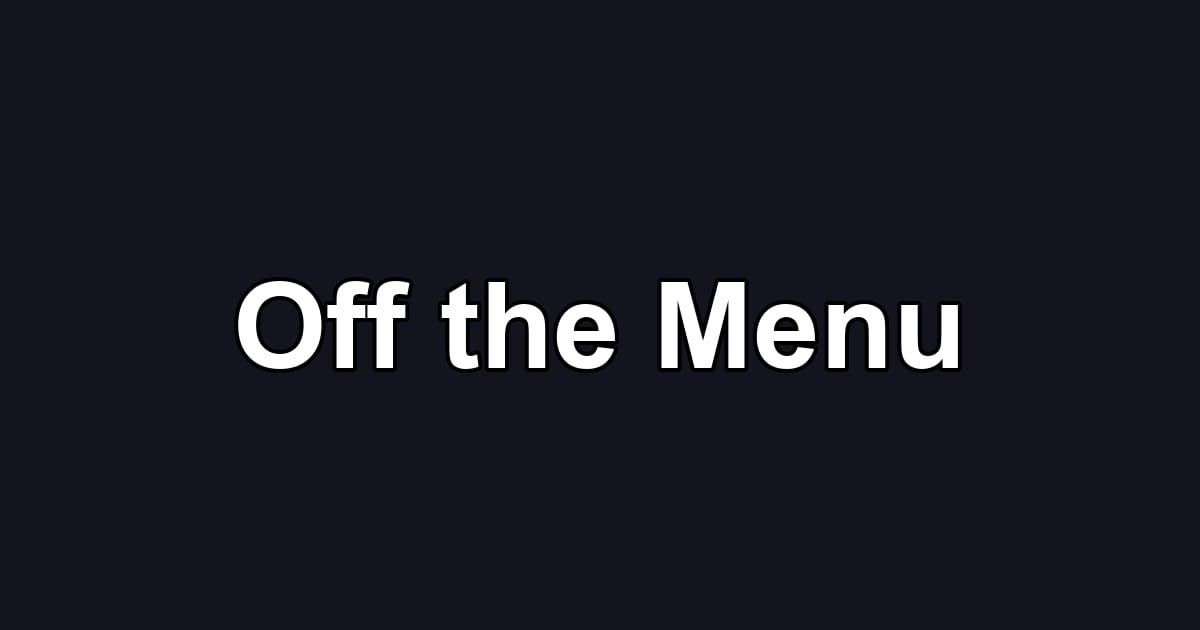 Off the Menu