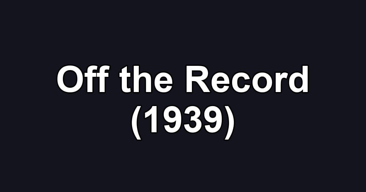 Off the Record (1939)