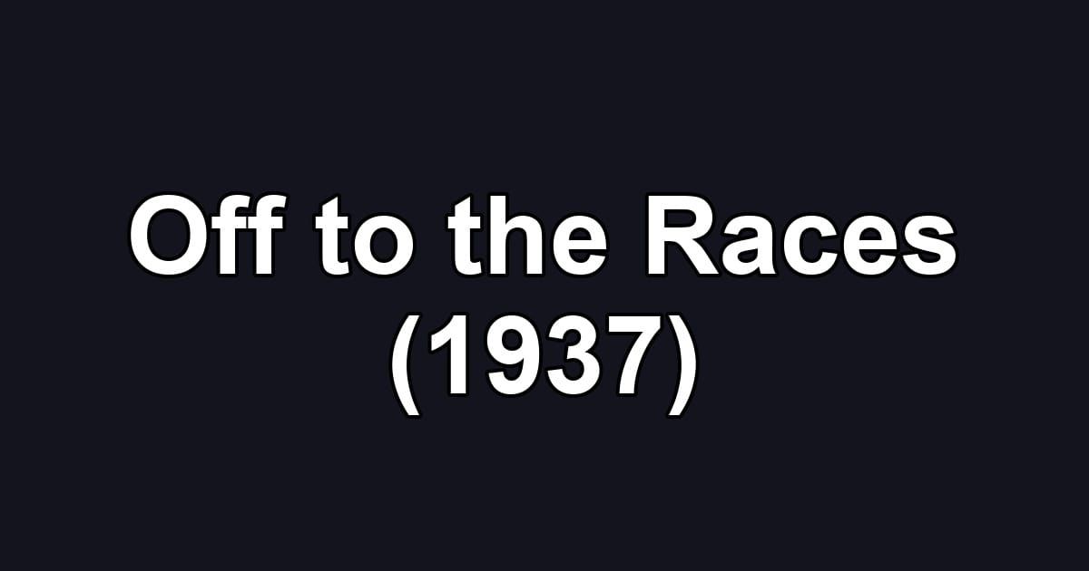 Off to the Races (1937)