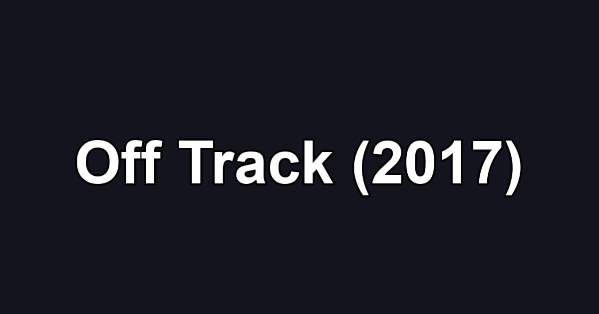 Off Track (2017)