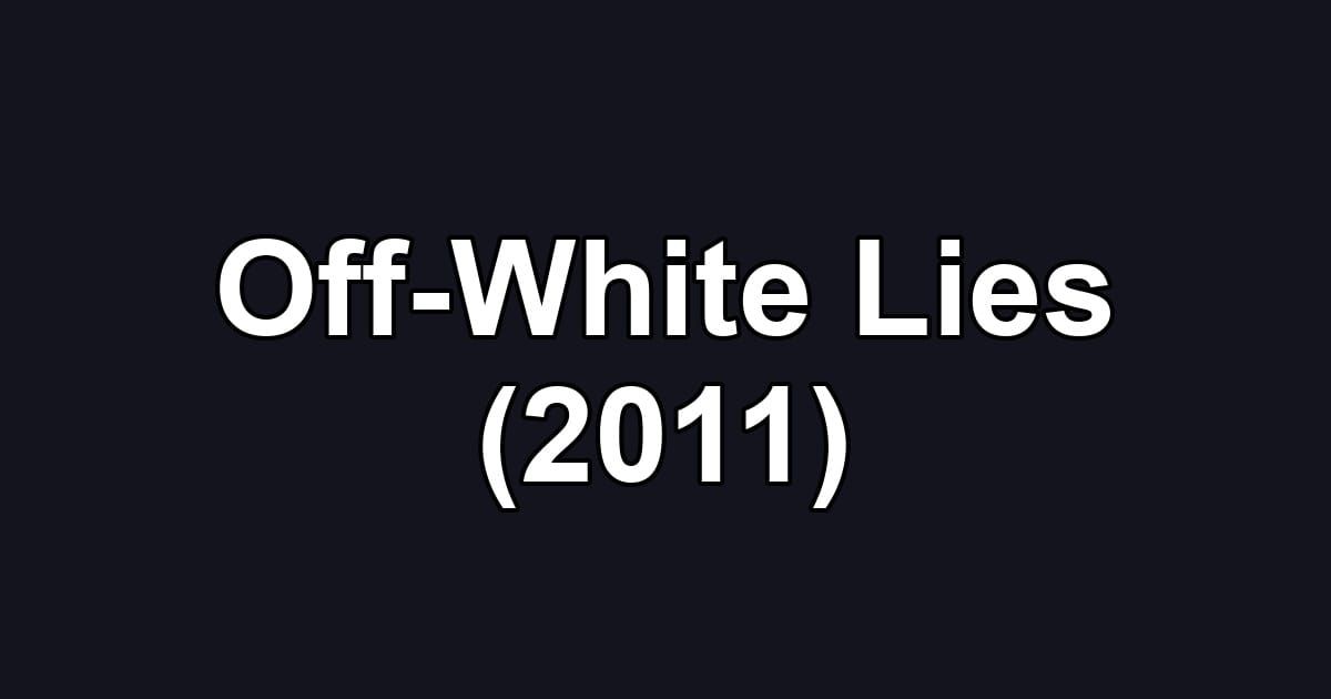 Off-White Lies (2011)