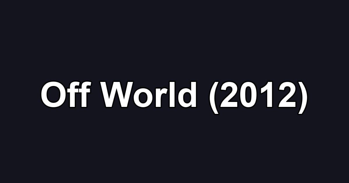 Off World (2012)