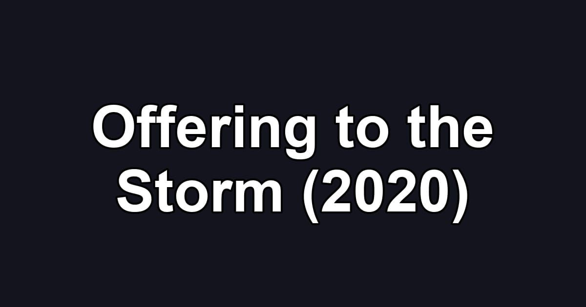 Offering to the Storm (2020)