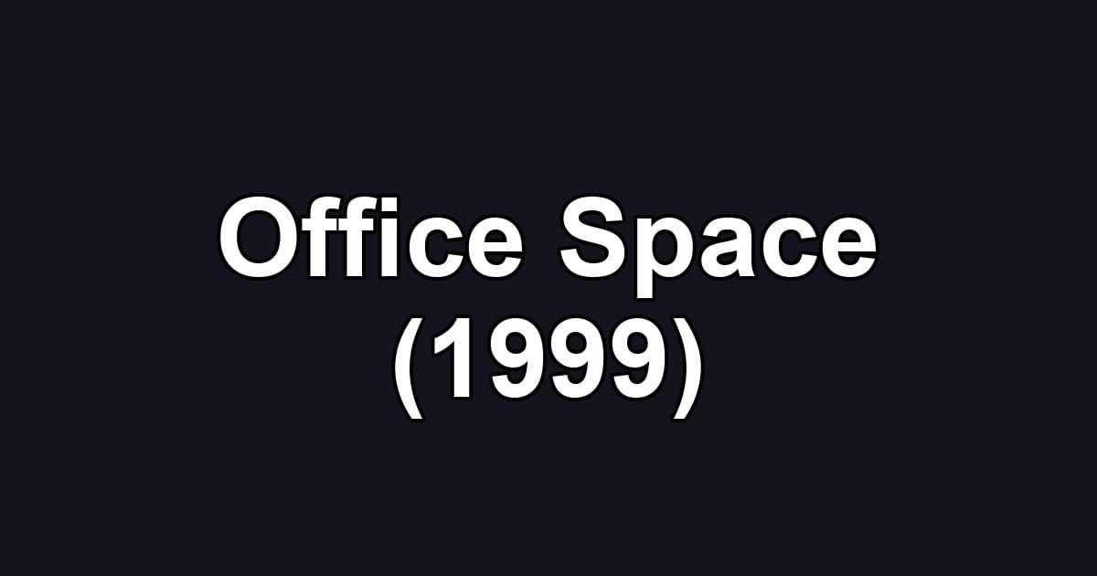 Office Space (1999)