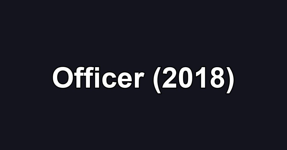 Officer (2018)