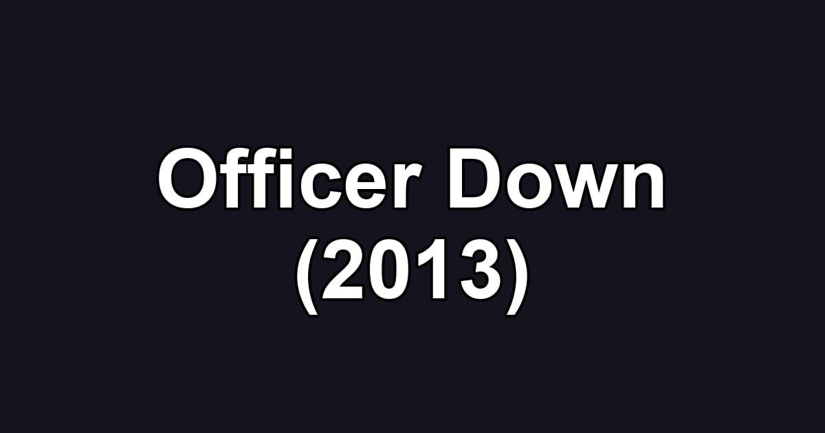 Officer Down (2013)