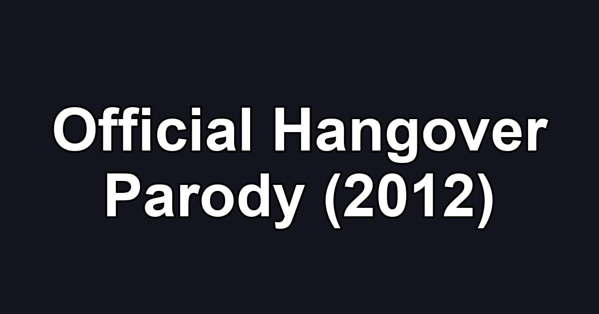 Official Hangover Parody (2012)