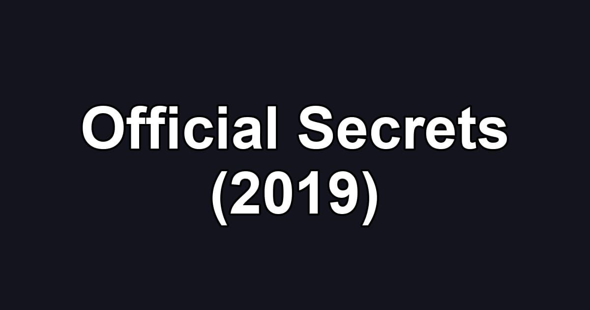Official Secrets (2019)