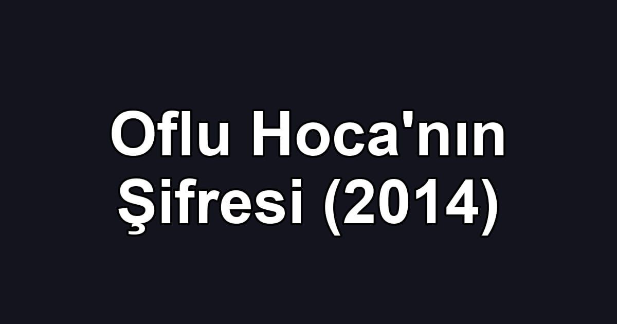 Oflu Hoca'nın Şifresi (2014)
