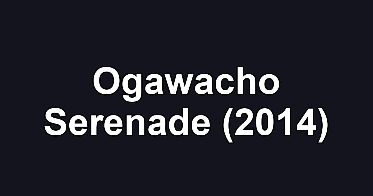 Ogawacho Serenade (2014)