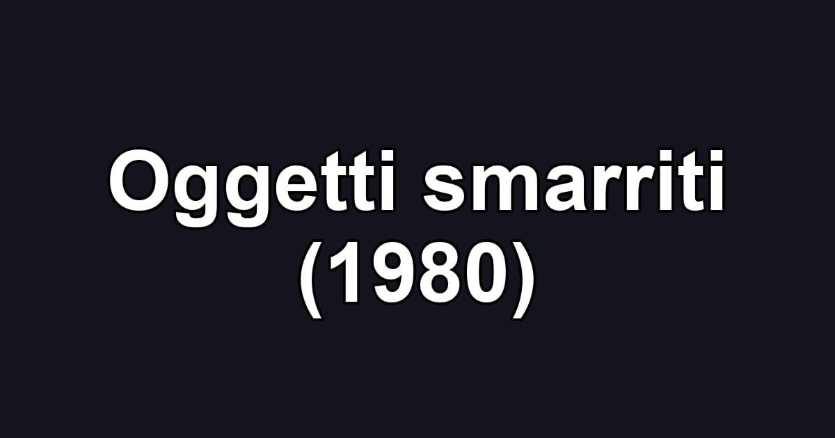 Oggetti smarriti (1980)