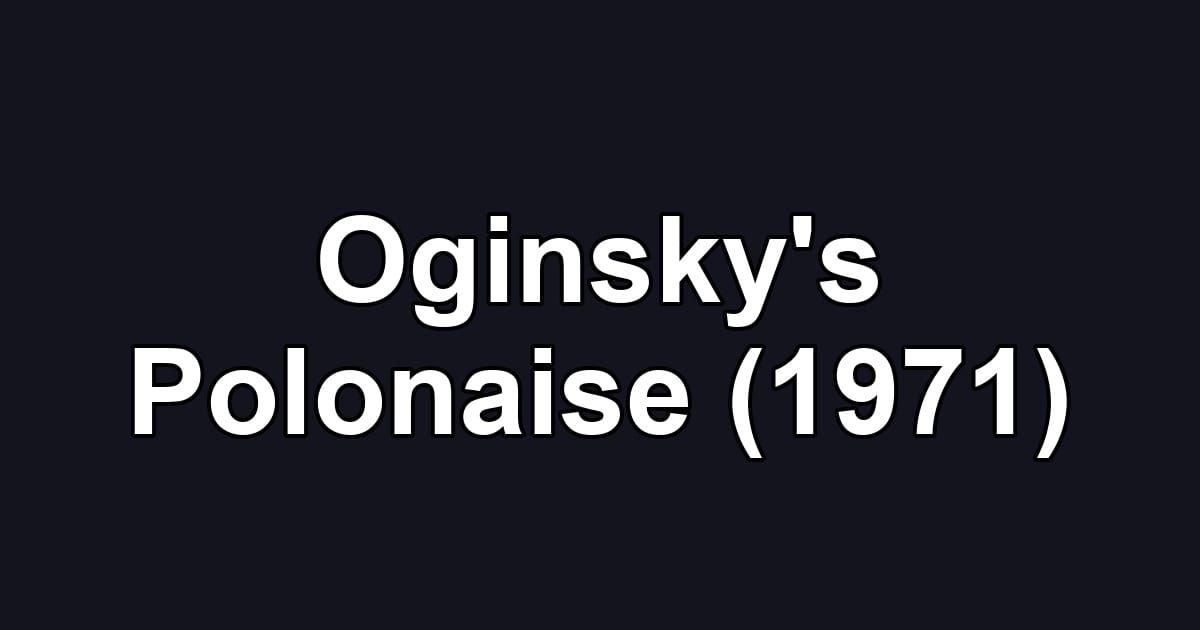 Oginsky's Polonaise (1971)