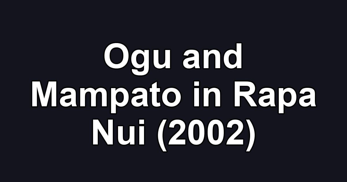 Ogu and Mampato in Rapa Nui (2002)