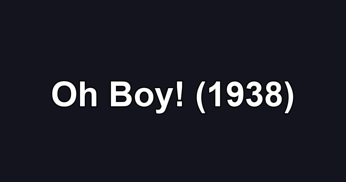 Oh Boy! (1938)