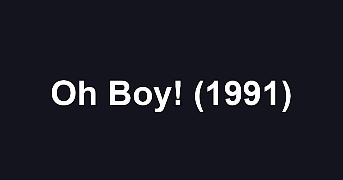 Oh Boy! (1991)