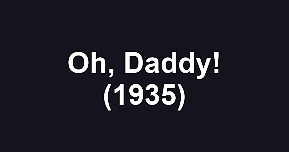 Oh, Daddy! (1935)