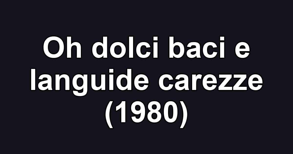 Oh dolci baci e languide carezze (1980)