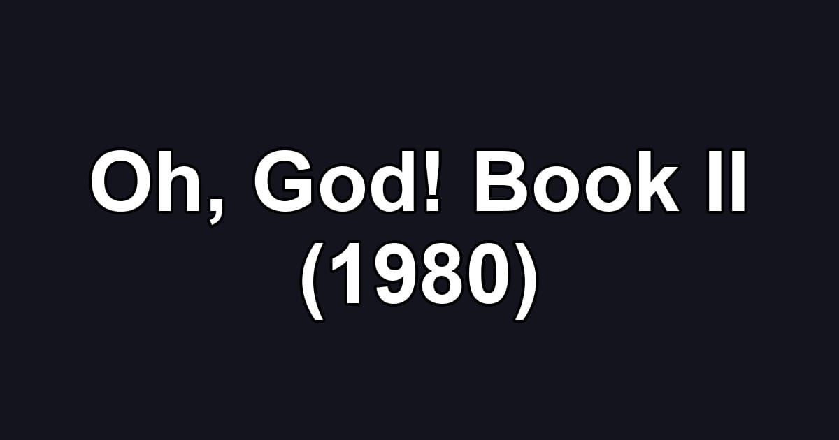 Oh, God! Book II (1980)