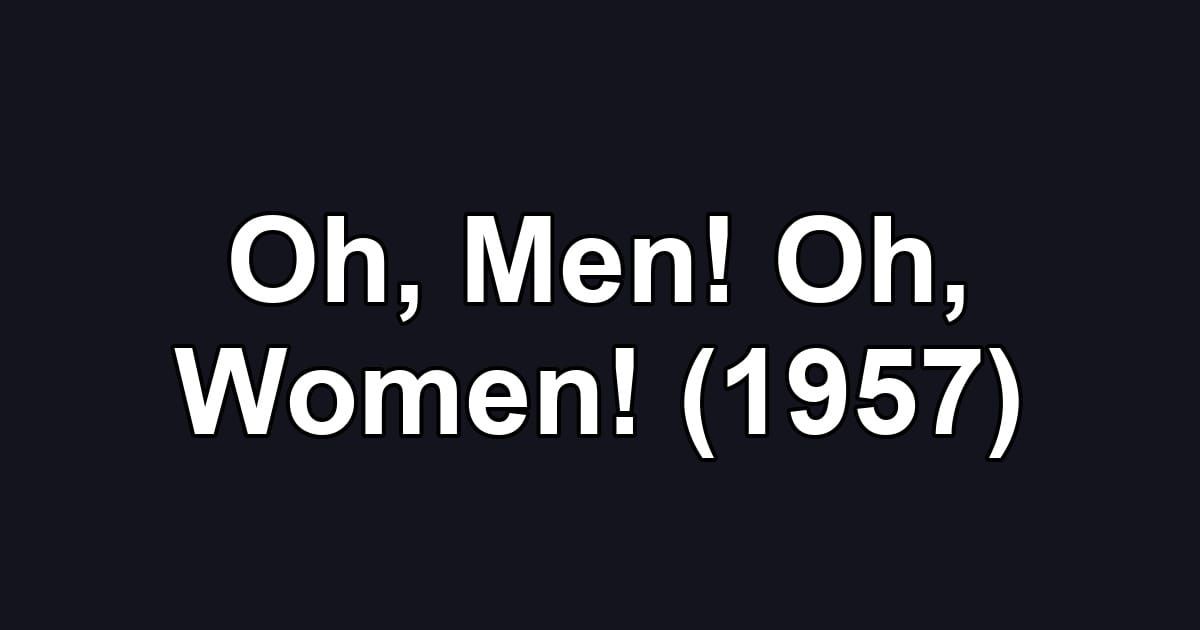 Oh, Men! Oh, Women! (1957)