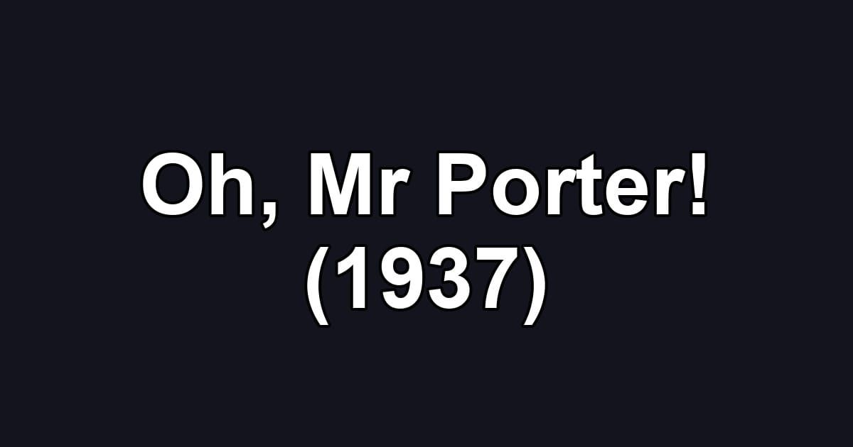 Oh, Mr Porter! (1937)