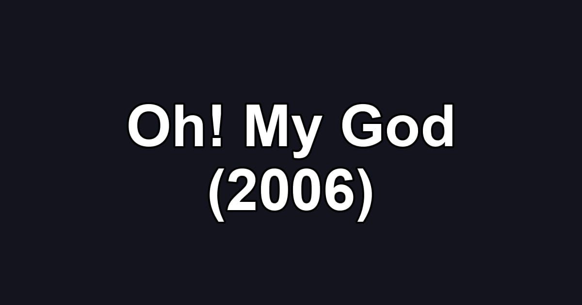 Oh! My God (2006)