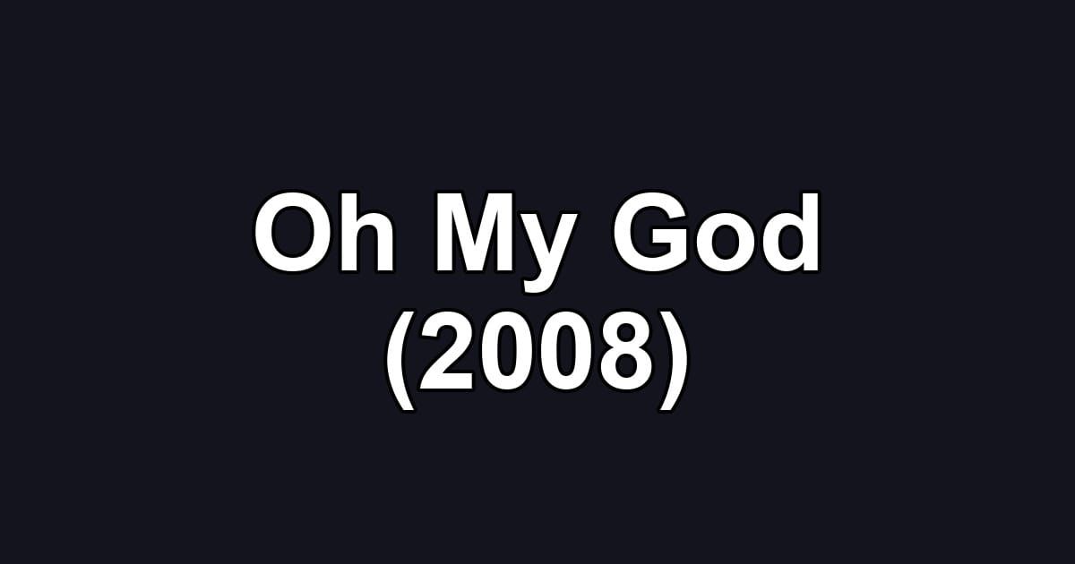 Oh My God (2008)