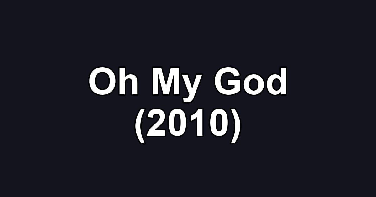 Oh My God (2010)