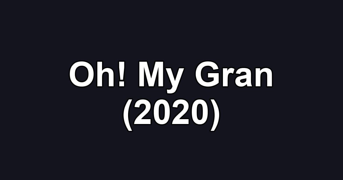 Oh! My Gran (2020)