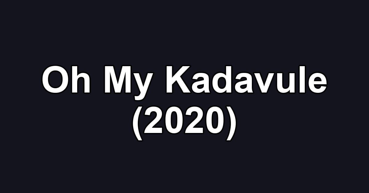 Oh My Kadavule (2020)