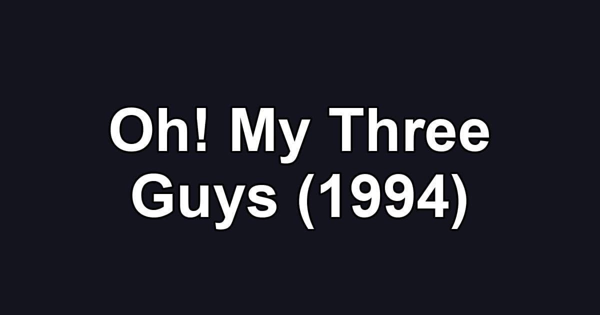 Oh! My Three Guys (1994)