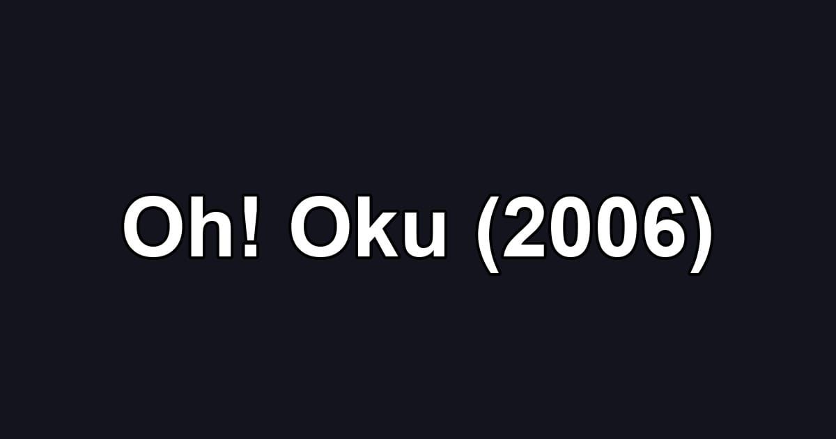 Oh! Oku (2006)