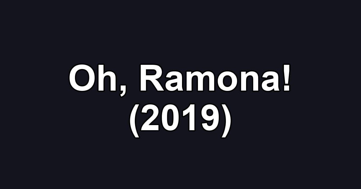 Oh, Ramona! (2019)