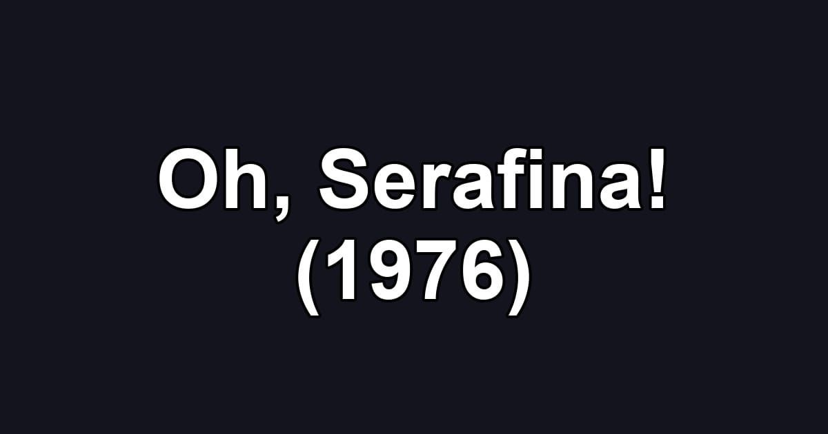 Oh, Serafina! (1976)