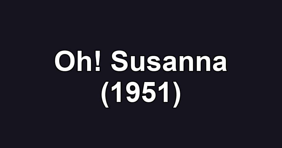 Oh! Susanna (1951)